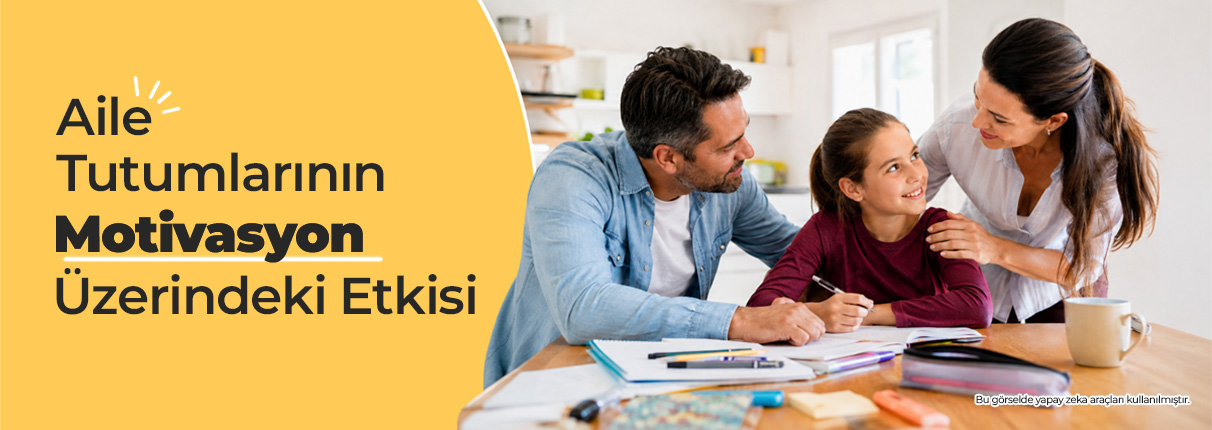 Aile tutumlarının motivasyon üzerindeki etkisi